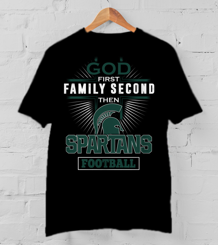 God First Family Second Then Spartans Football T-Shirt