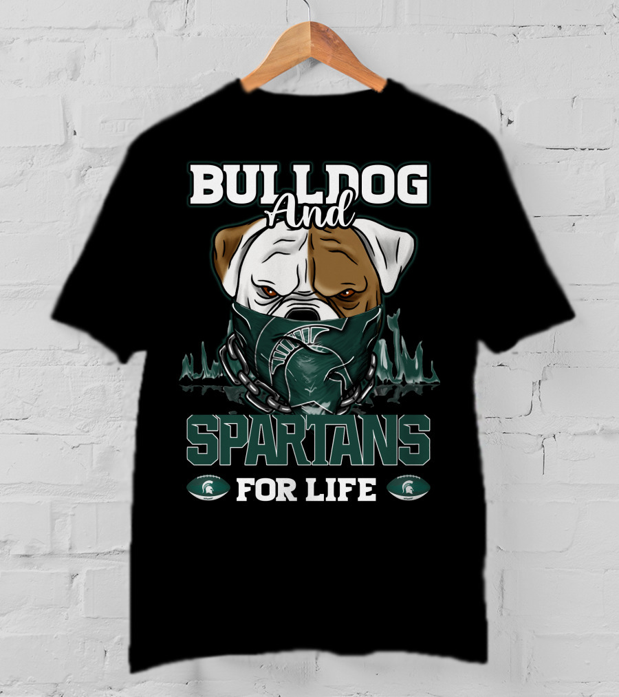 Bulldog And Spartans For Life Michigan State T-Shirt