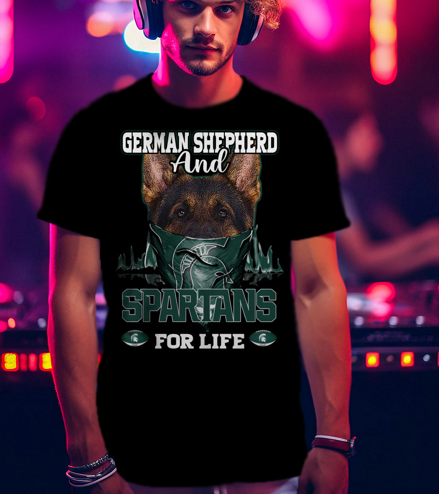 German Shepherd And Michigan State Spartans For Life T-Shirt