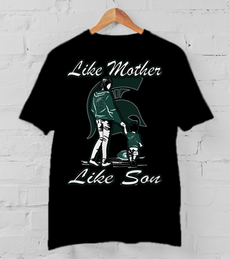 Like Mother Like Son Michigan State Spartans T-Shirt