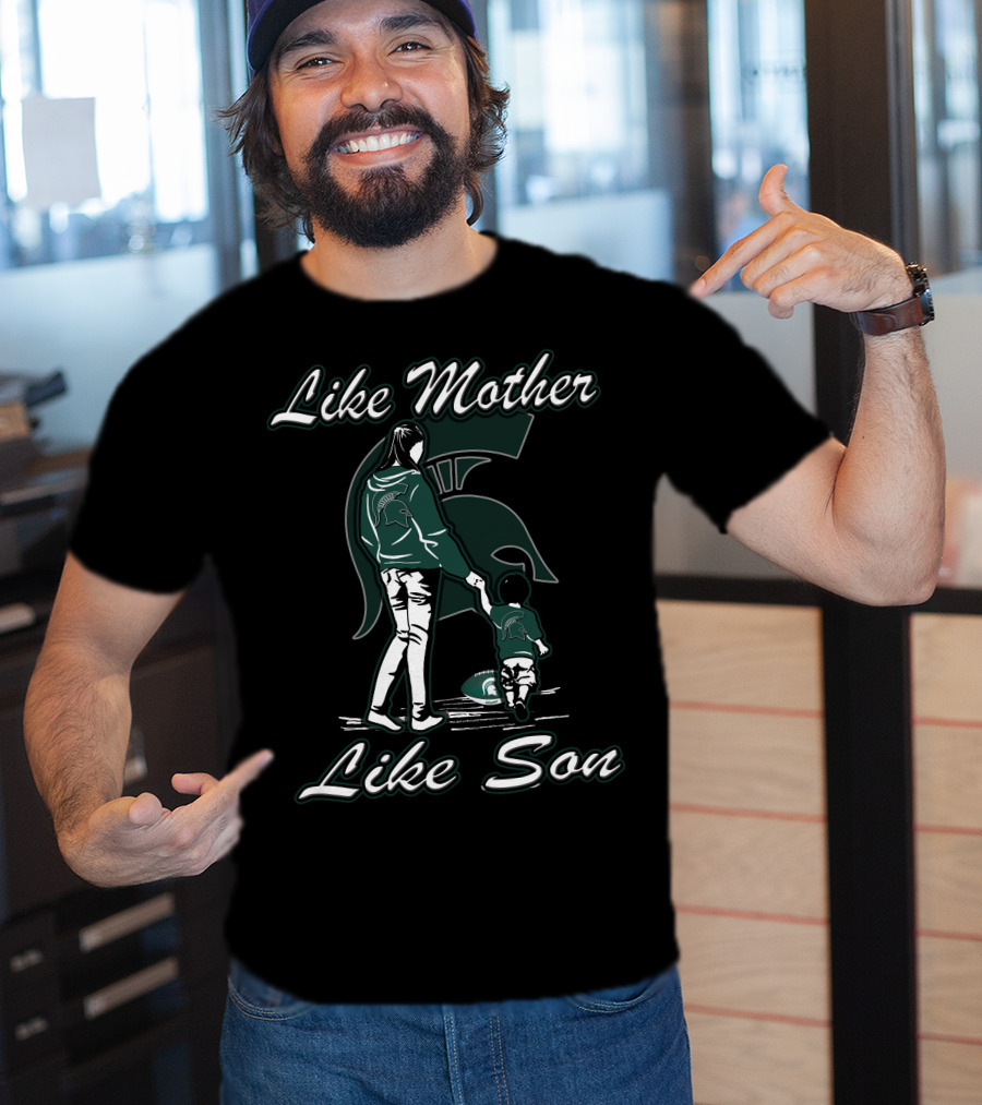 Like Mother Like Son Michigan State Spartans T-Shirt