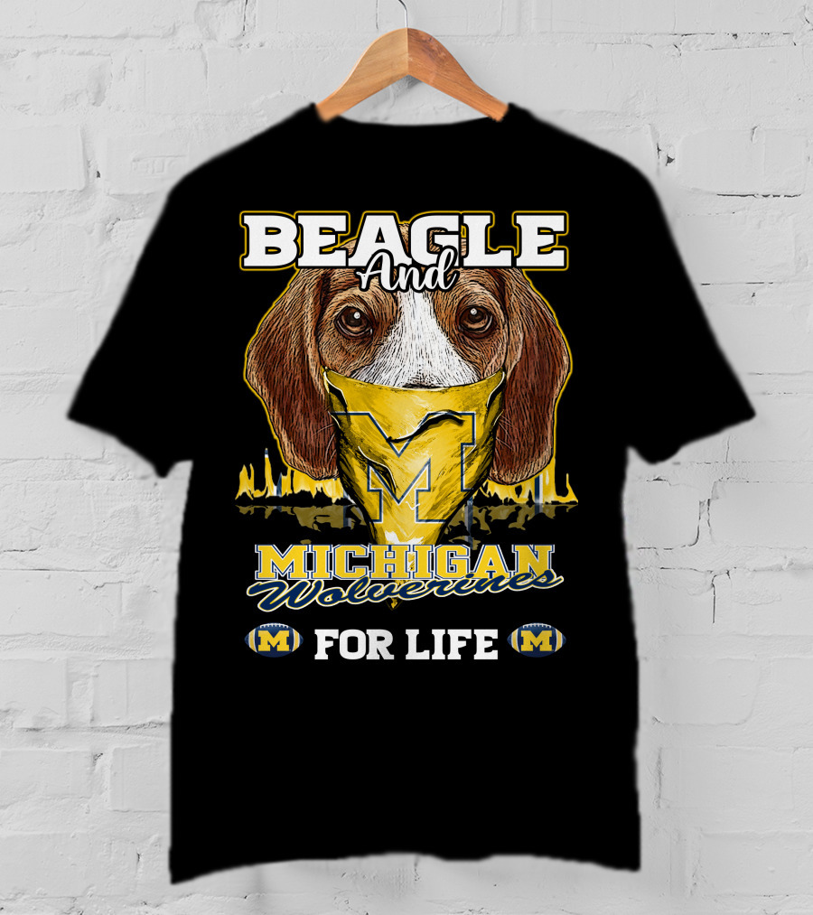 Beagle And Michigan Wolverines For Life T-Shirt