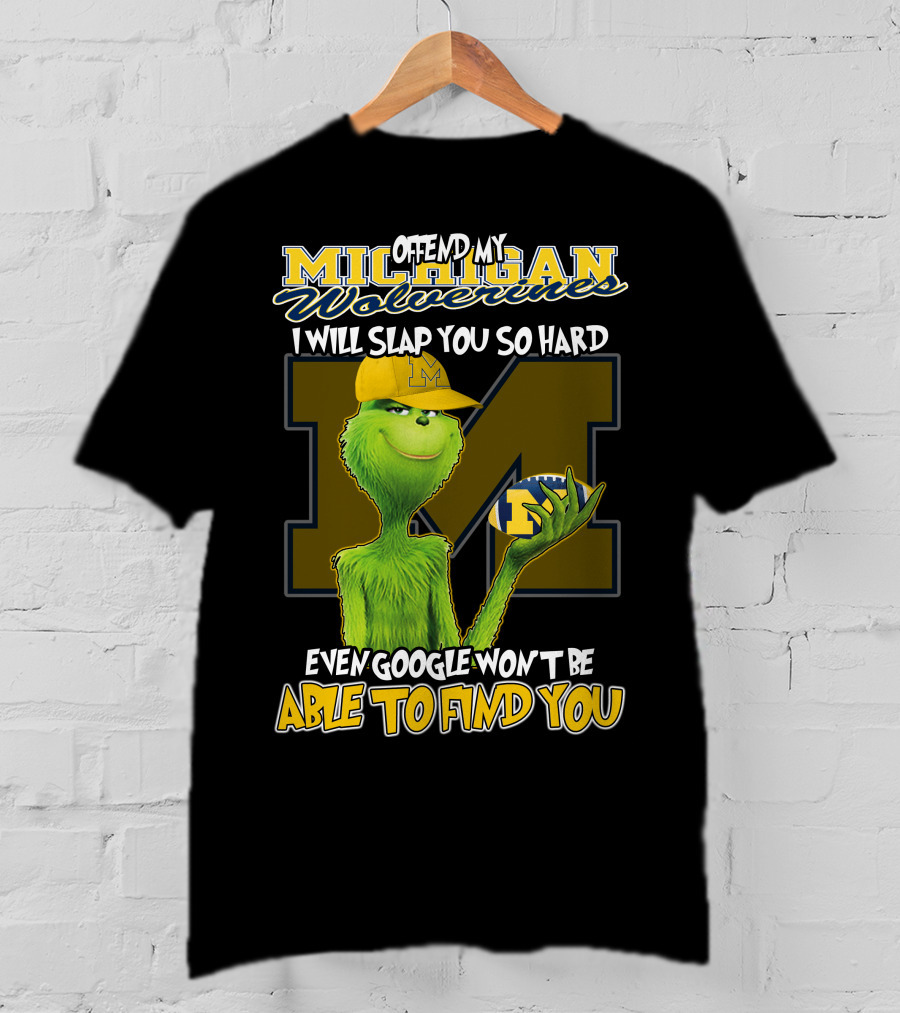 Offend My Michigan Wolverines Grinch Even Google Won't Be Able To Find You T-Shirt