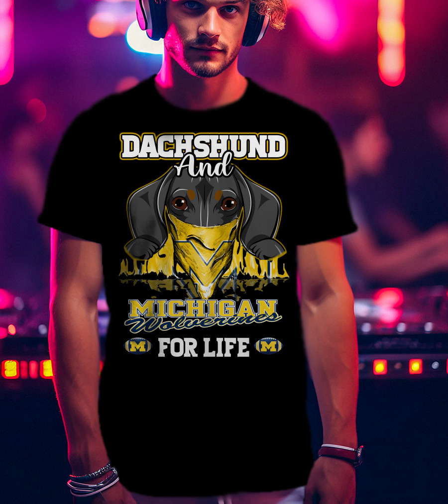 Dachshund And Michigan Wolverines For Life T-Shirt
