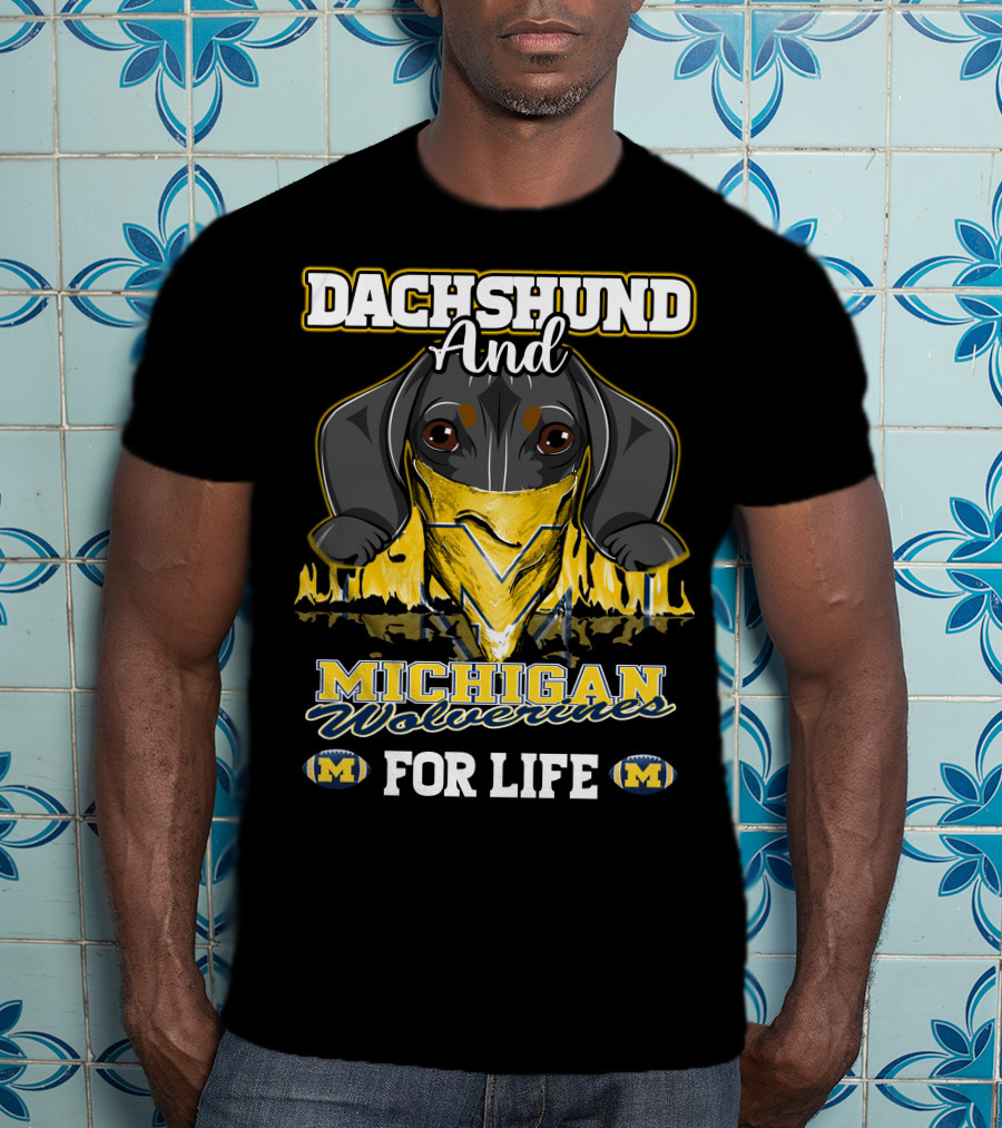 Dachshund And Michigan Wolverines For Life T-Shirt