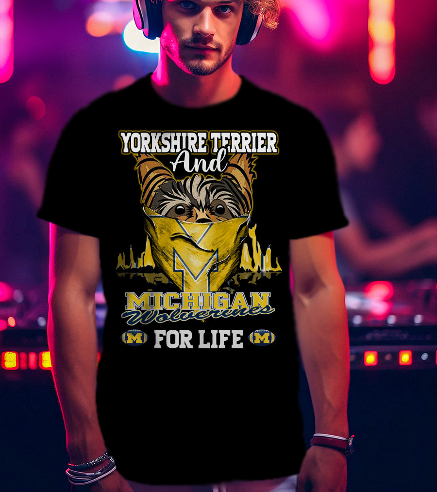 Yorkshire Terrier And Michigan Wolverines M For Life T-Shirt