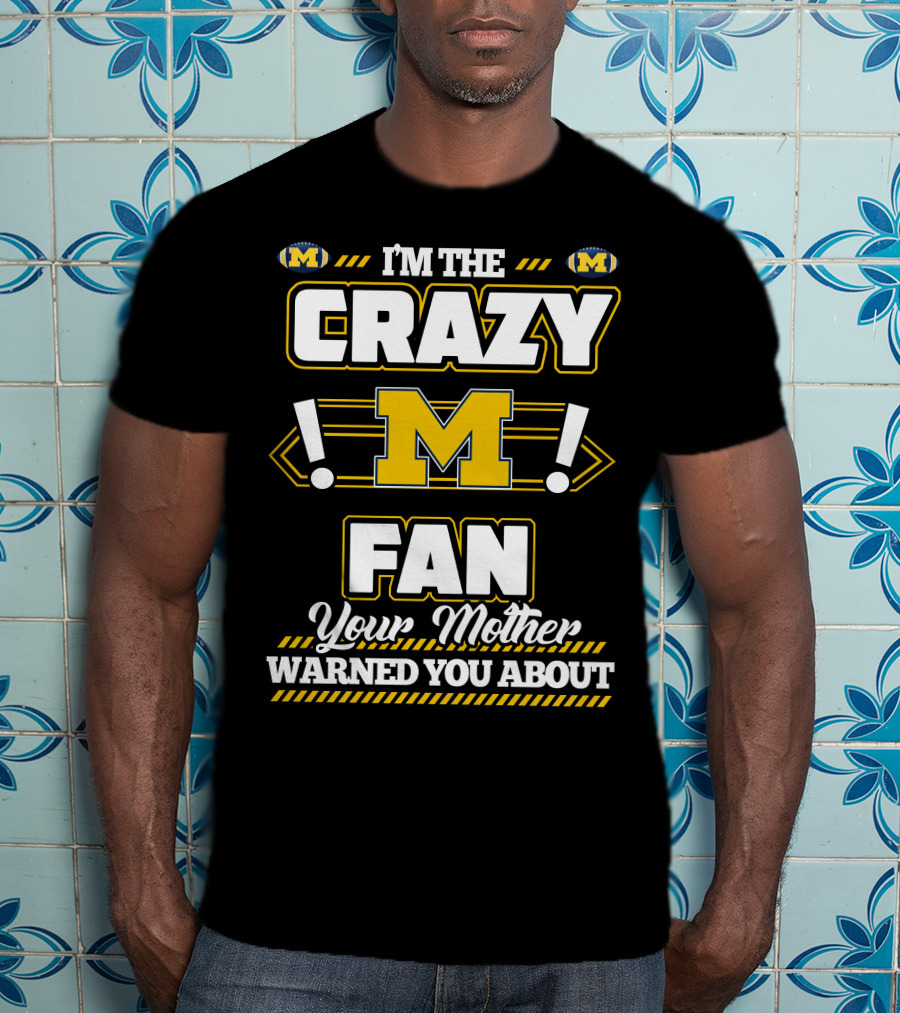 I'm The Crazy M Fan Your Mother Warned You About T-Shirt