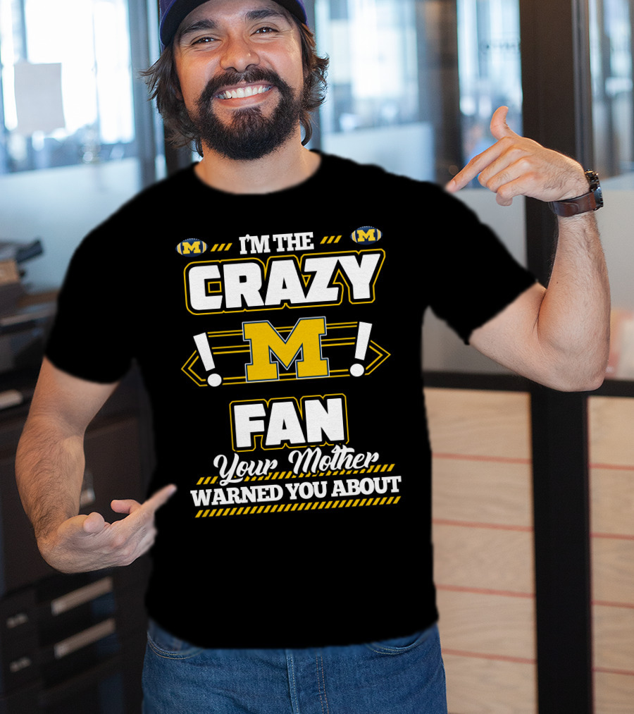 I'm The Crazy M Fan Your Mother Warned You About T-Shirt