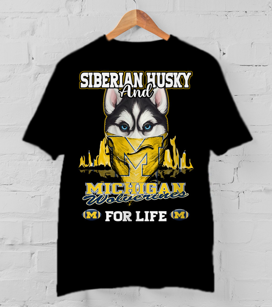 Siberian Husky And Michigan Wolverines For Life T-Shirt
