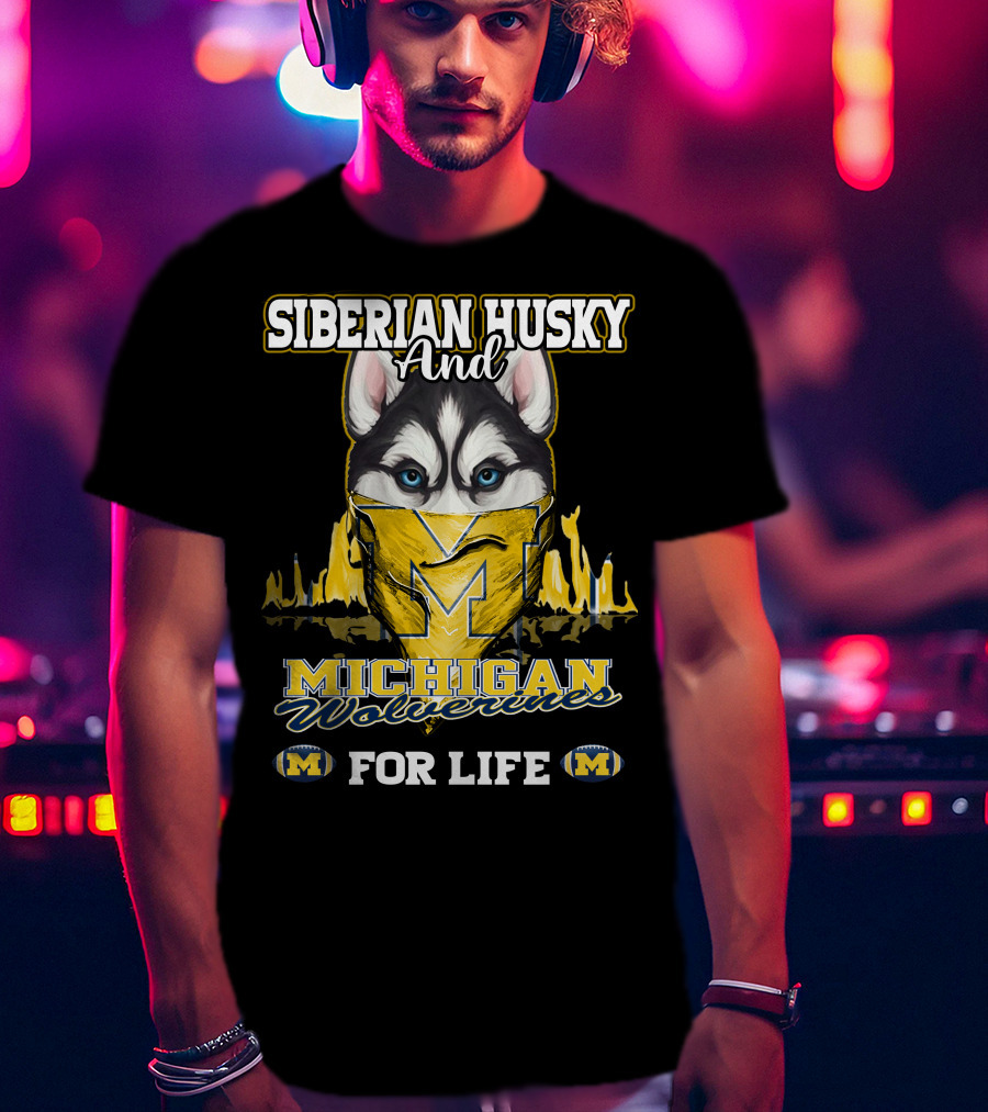 Siberian Husky And Michigan Wolverines For Life T-Shirt