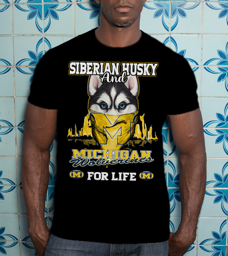 Siberian Husky And Michigan Wolverines For Life T-Shirt