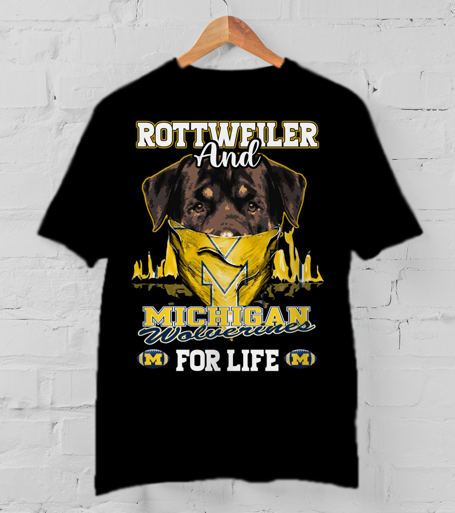 Rottweiler And Michigan Wolverines M For Life T-Shirt
