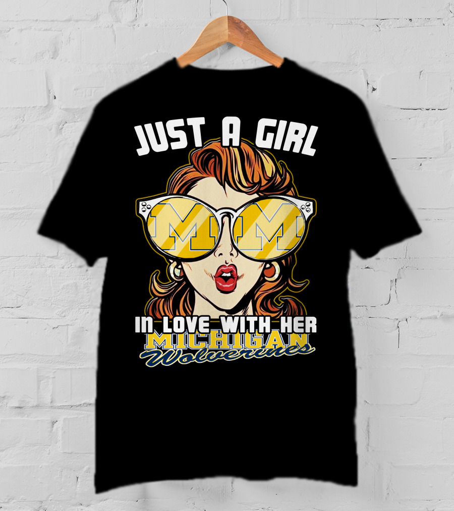 Just A Girl IN Love With Her Michigan Wolverines T-Shirt