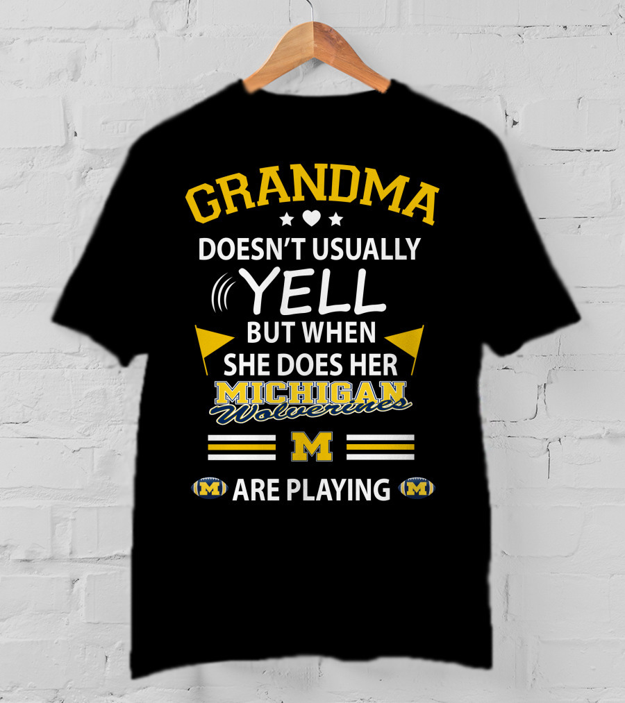 Grandma Doesn't Usually Yell But When She Does Her Michigan Wolverines Are Playing T-Shirt
