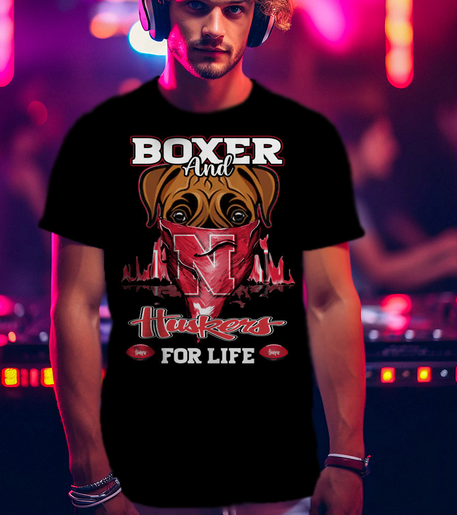 Boxer And Huskers For Life Nebraska Cornhuskers Football T-Shirt