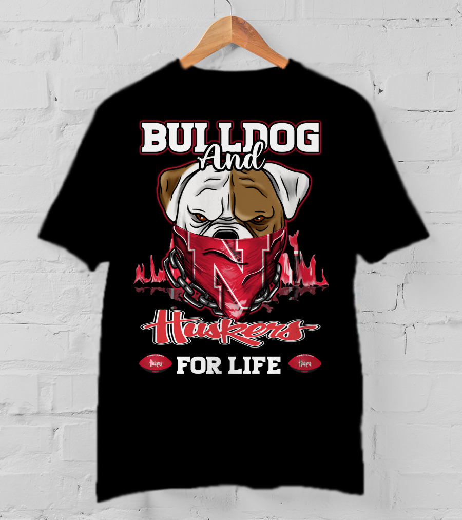 Bulldog And Huskers For Life T-Shirt