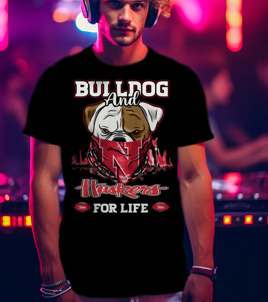 Bulldog And Huskers For Life T-Shirt