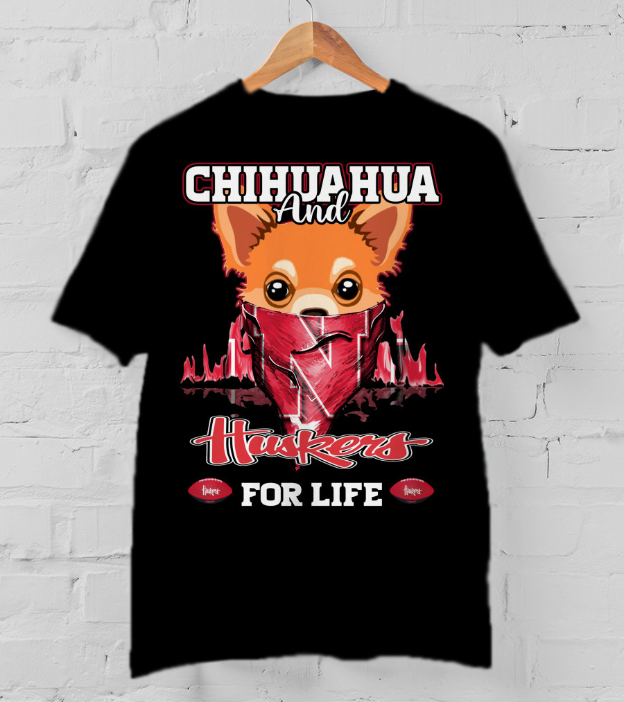 Chihuahua And Huskers For Life T-Shirt