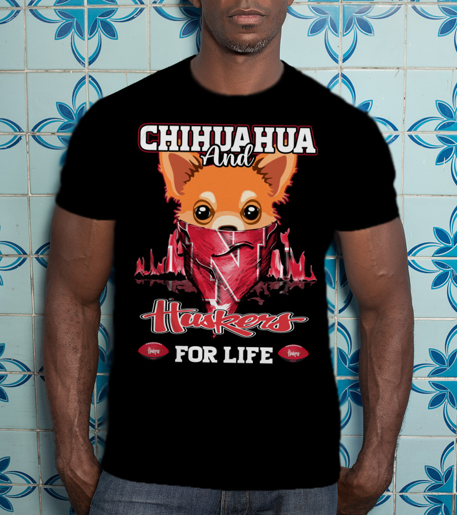 Chihuahua And Huskers For Life T-Shirt