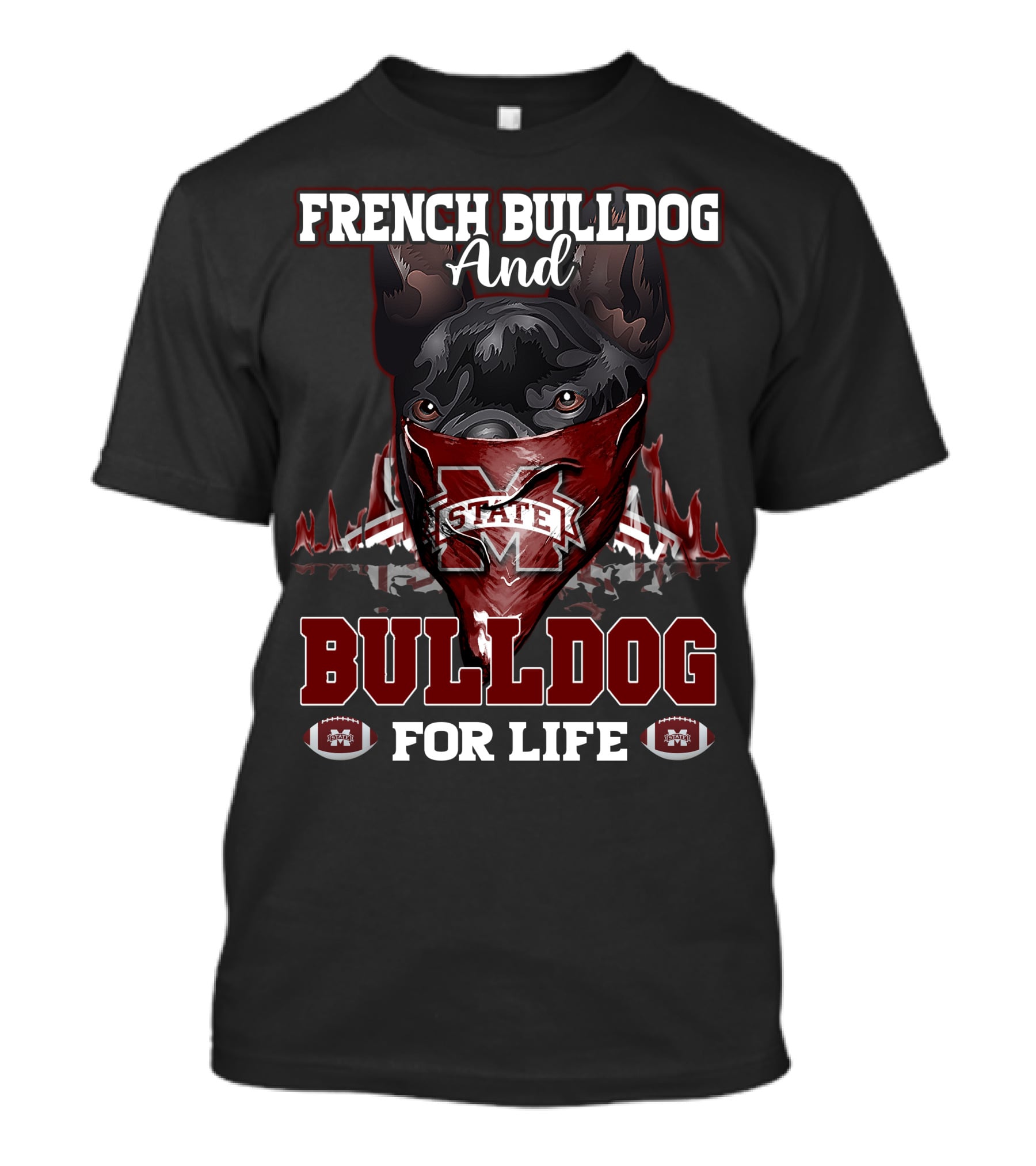French Bulldog And Mississippi State Bulldog For Life T-Shirt