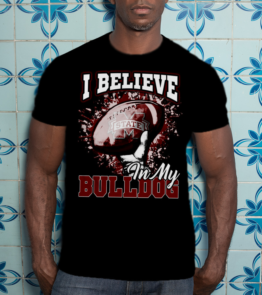 I Believe In My State Bulldogs Football T-Shirt