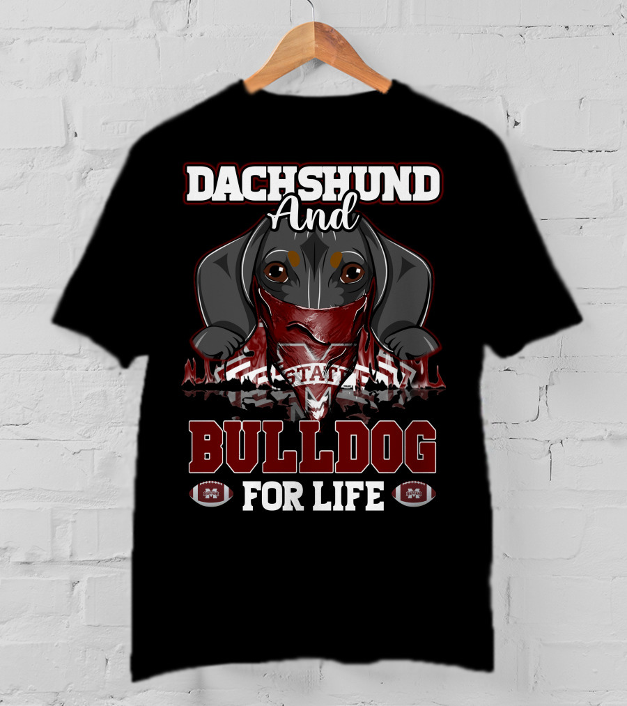 Dachshund And Bulldog For Life Mississippi State T-Shirt