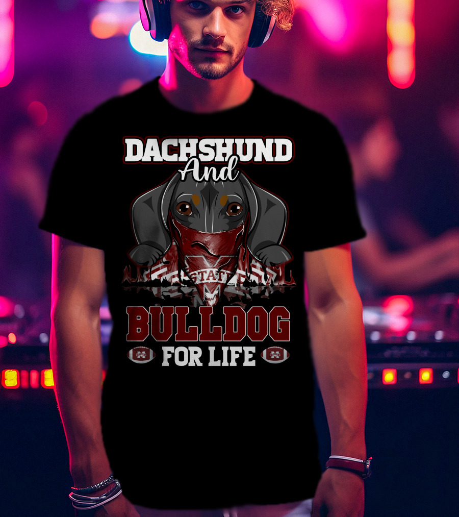 Dachshund And Bulldog For Life Mississippi State T-Shirt