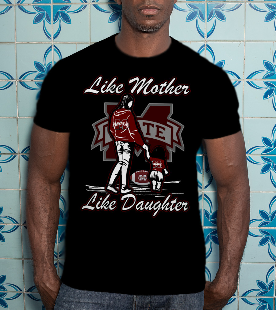 Like Mother Like Daughter Mississippi State Bulldogs M State T-Shirt