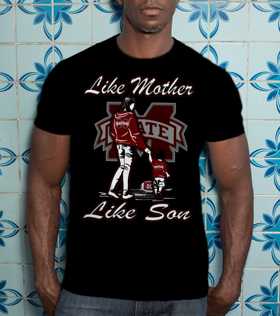 Like Mother Like Son Mississippi State Bulldogs T-Shirt