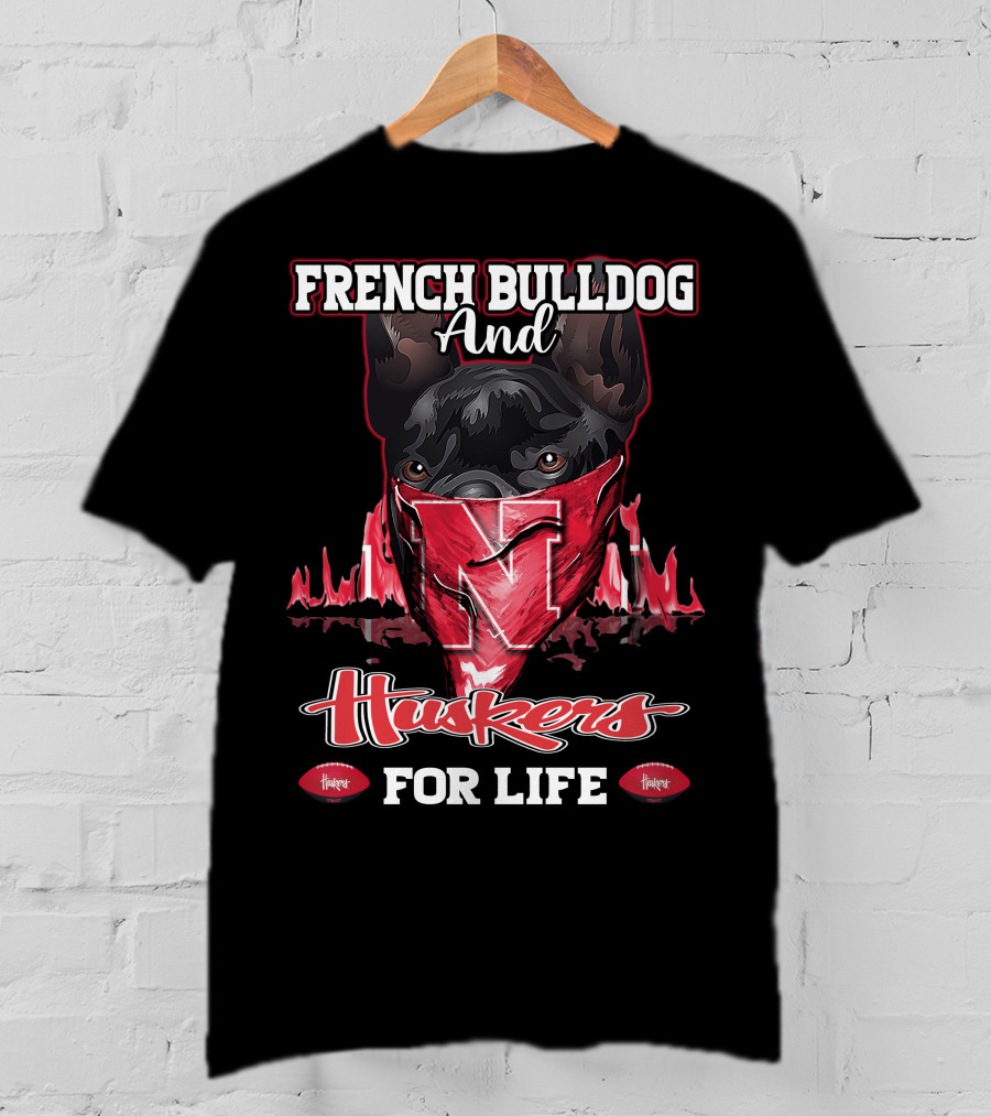 French Bulldog And Huskers For Life Nebraska Cornhuskers T-Shirt