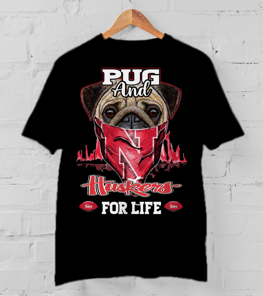 Pug And Huskers Nebraska Cornhuskers For Life T-Shirt