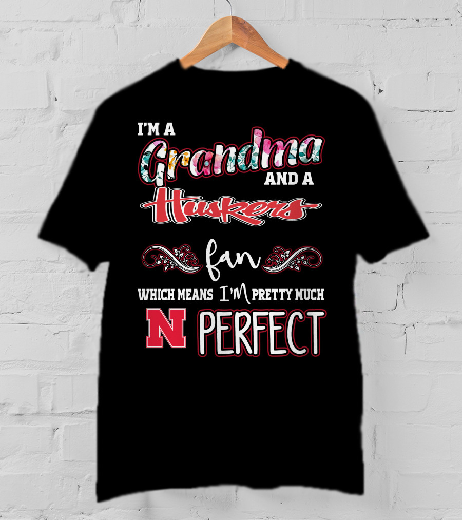 I'm A Grandma And A Huskers Fan Which Means I'm Pretty Much N Perfect T-Shirt