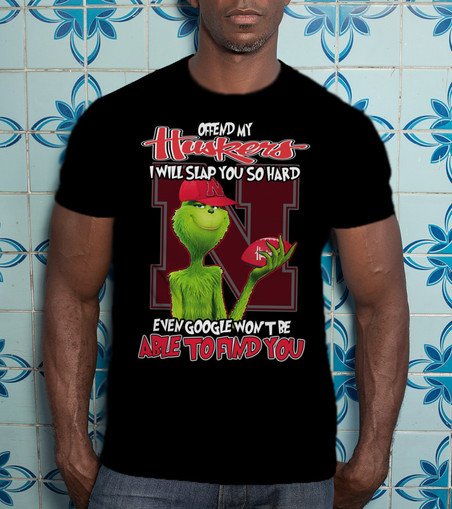 Offend My Huskers I Will Slap You So Hard Even Google Won't Be Able To Find You Grinch Nebraska Cornhuskers T-Shirt