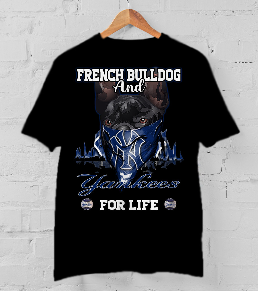 French Bulldog And Yankees For Life T-Shirt