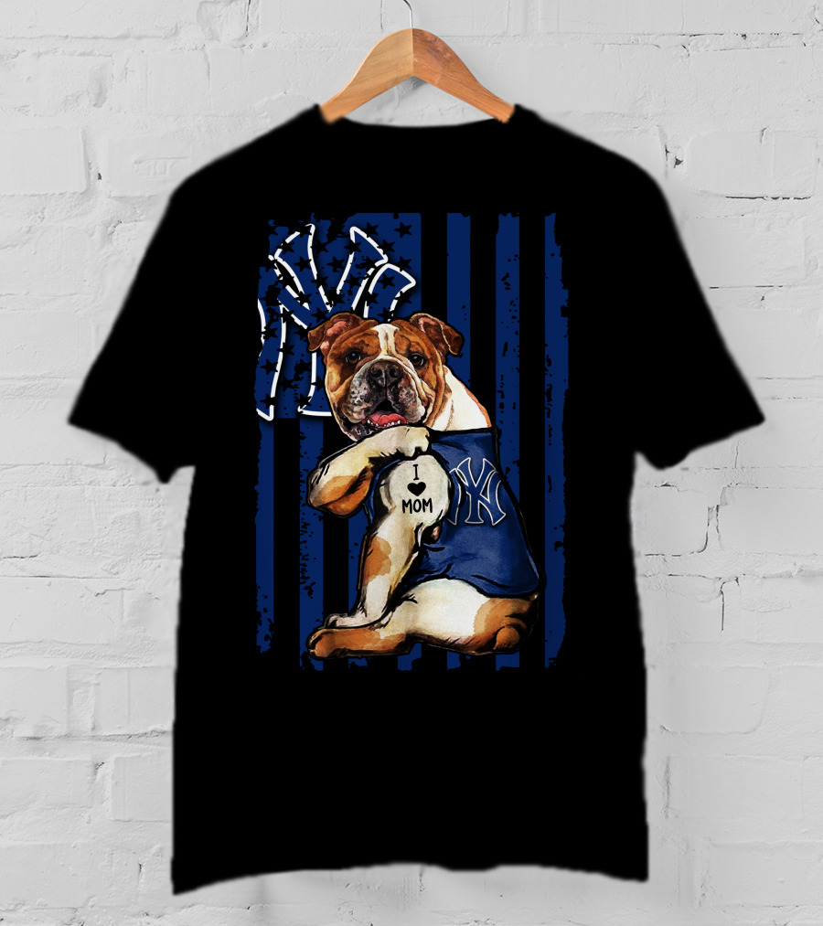 Bulldog I Love Mom New York Yankees T-Shirt