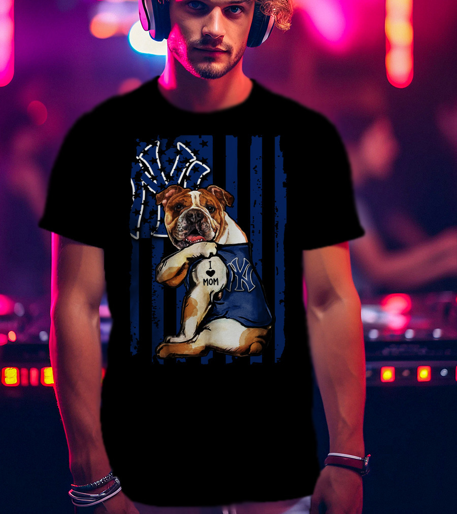 Bulldog I Love Mom New York Yankees T-Shirt