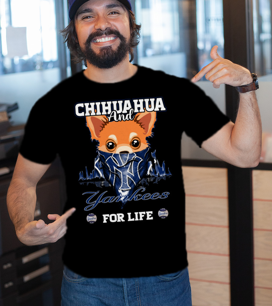 Chihuahua And Yankees For Life New York Yankees T-Shirt