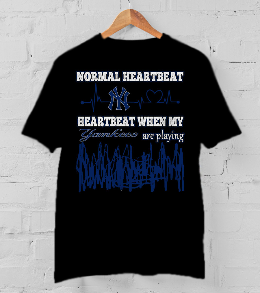 Normal Heartbeat Yankees Heartbeat When My Yankees Are Playing T-Shirt