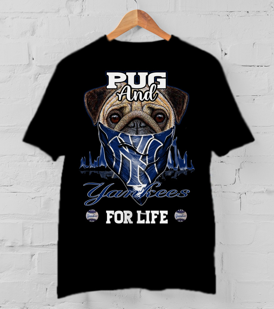 Pug And Yankees For Life T-Shirt