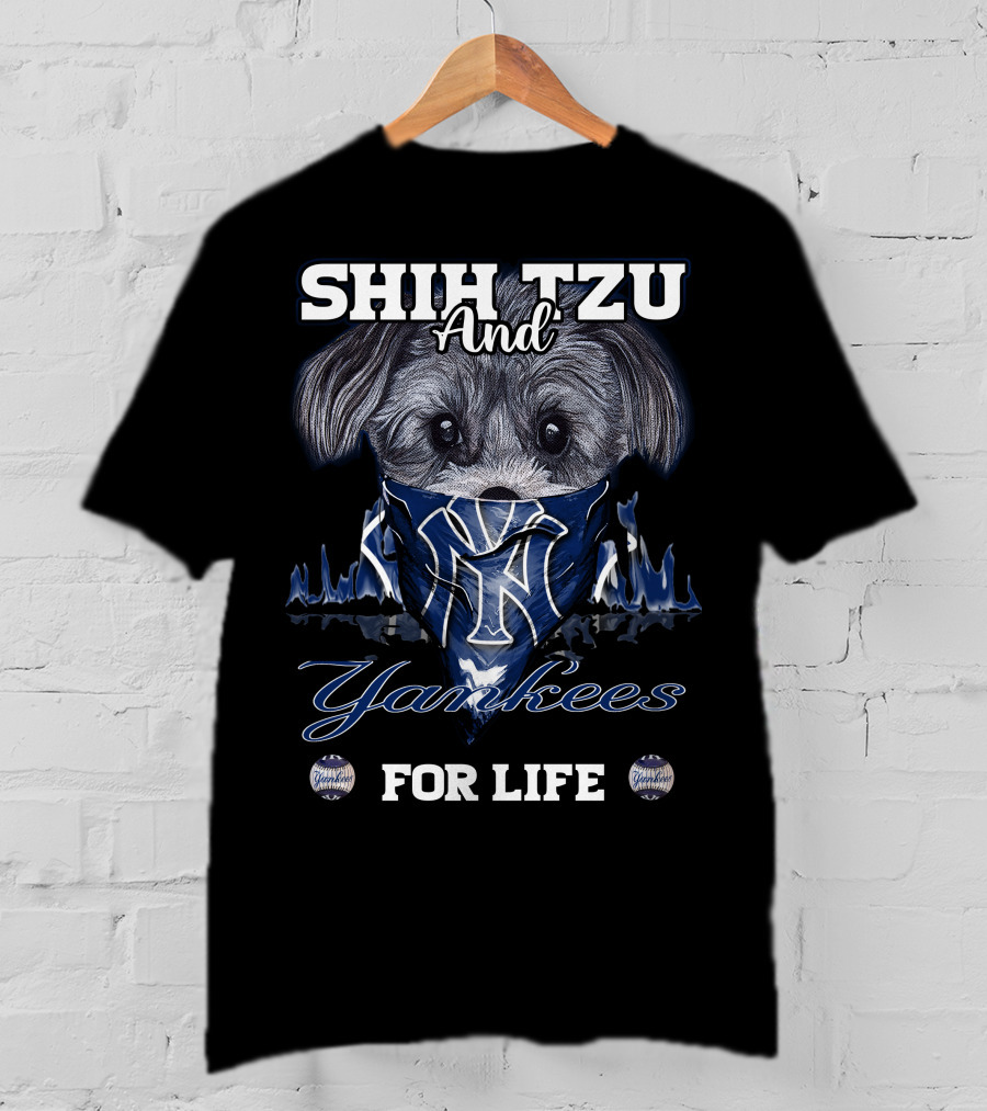 SHIH TZU And Yankees FOR LIFE T-Shirt