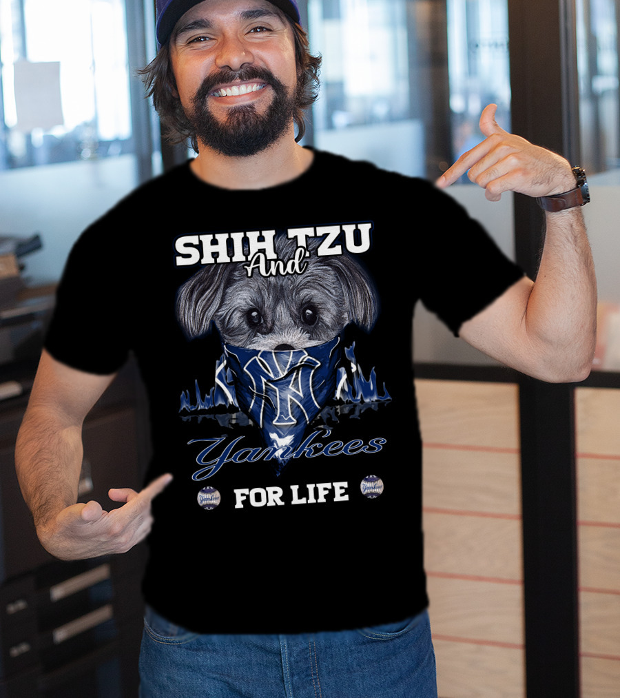 SHIH TZU And Yankees FOR LIFE T-Shirt