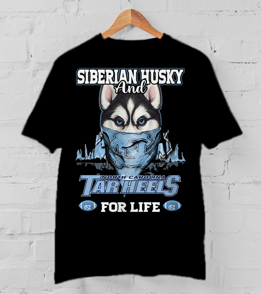 Siberian Husky And North Carolina Tar Heels For Life T-Shirt