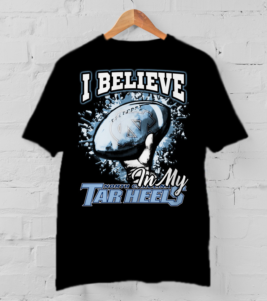 I Believe In My North Carolina Tar Heels T-Shirt