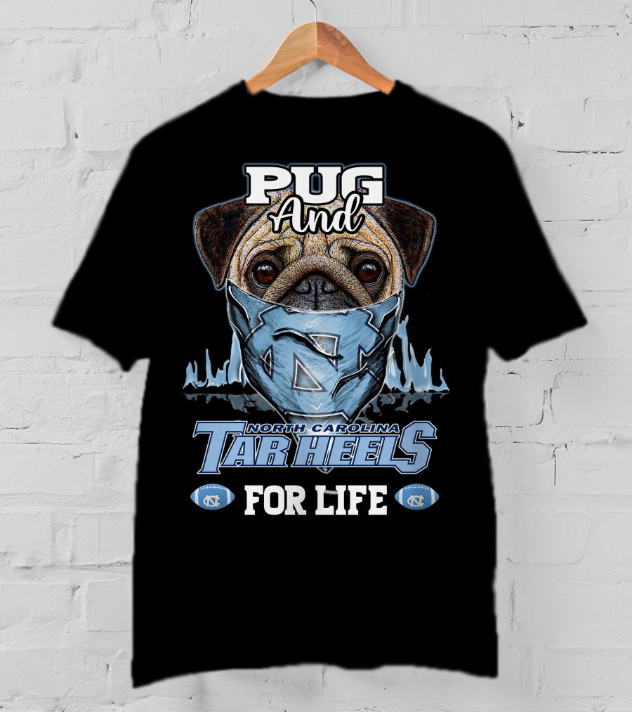 Pug And North Carolina Tar Heels For Life T-Shirt