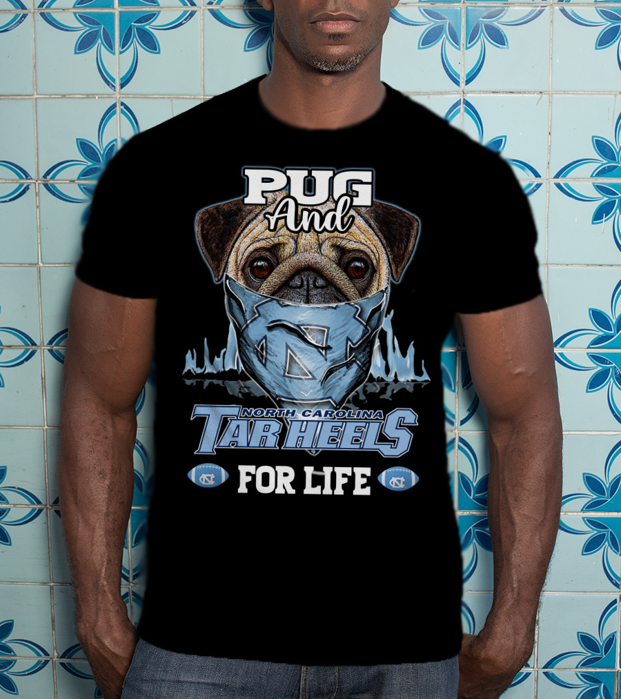 Pug And North Carolina Tar Heels For Life T-Shirt