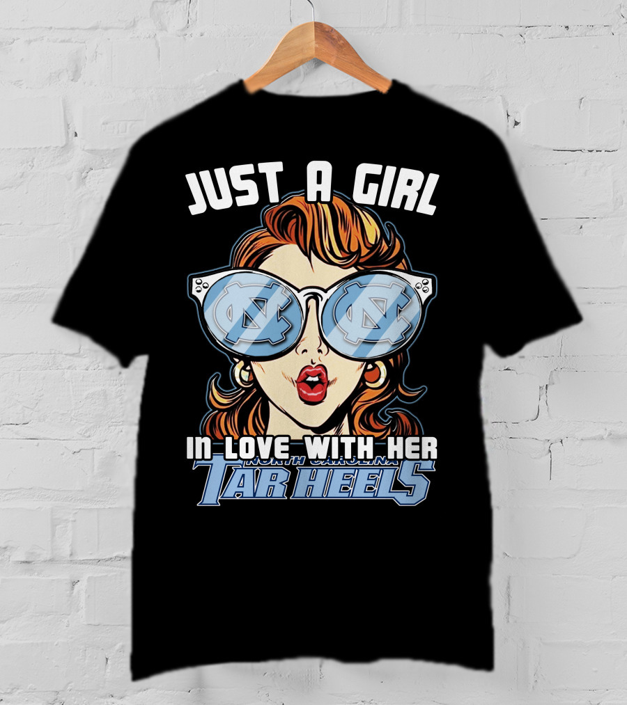 Just A Girl IN Love With Her North Carolina Tar Heels T-Shirt