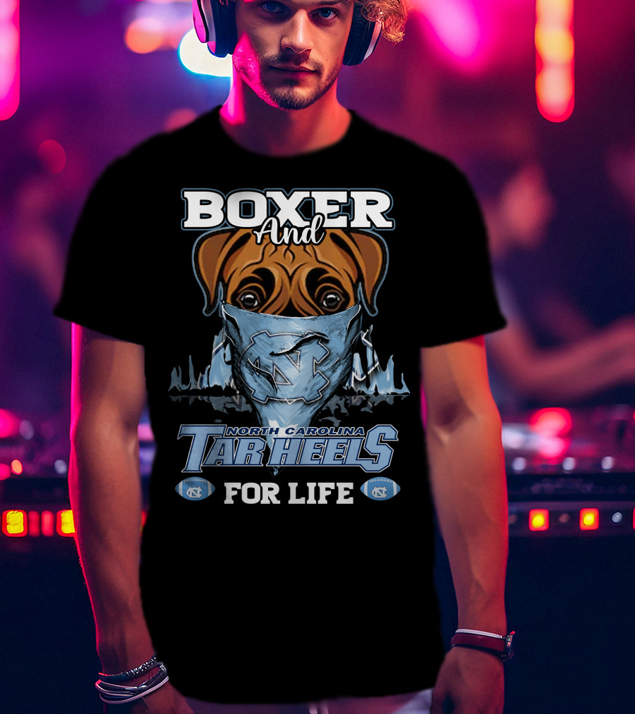 Boxer And North Carolina Tar Heels For Life T-Shirt