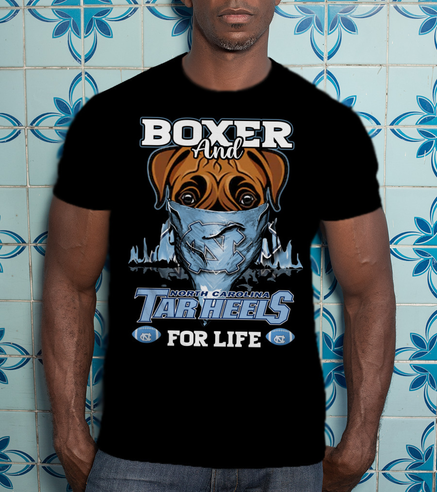 Boxer And North Carolina Tar Heels For Life T-Shirt