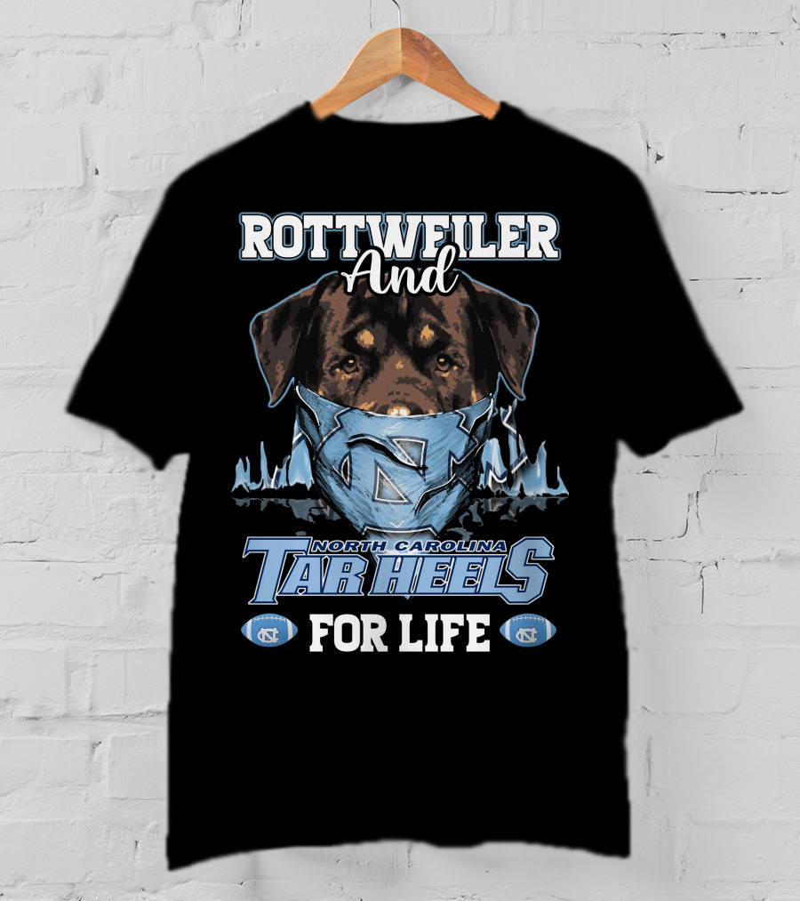Rottweiler And North Carolina Tar Heels For Life T-Shirt