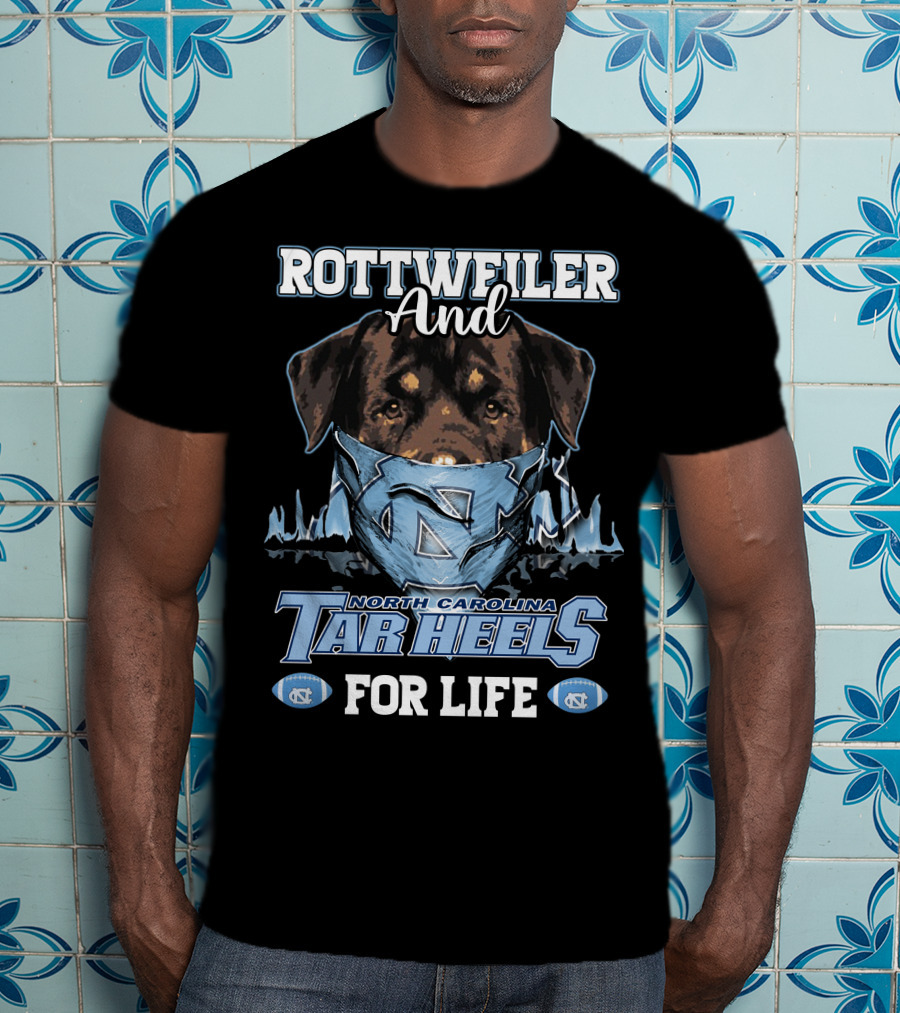 Rottweiler And North Carolina Tar Heels For Life T-Shirt